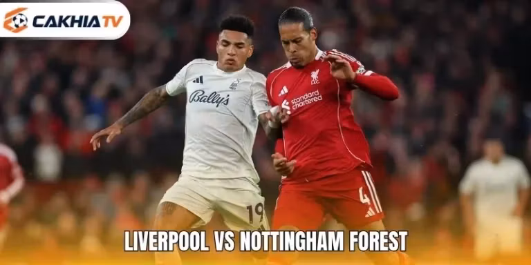 Liverpool Vs Nottingham Forest: Nhận Định Trước Giờ Bóng Lăn